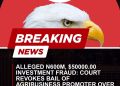Alleged N600m, $50,000 Investment Fraud: Court Revokes Bail of Agribusiness Promoter Over Forged Medical Report